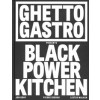 GHETTO GASTRO presents BLACK POWER KITCHEN