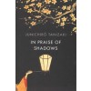 IN PRAISE OF SHADOWS