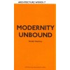 MODERNITY UNBOUND