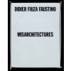 DIDIER FIUZA FAUSTINO. MISARCHITECTURES