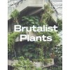 Brutalist Plants