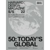 Harvard Design Magazine 50. Today’s Global