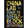 The China Lab Guide to Megablock Urbanisms