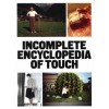 INCOMPLETE ENCYCLOPEDIA OF TOUCH