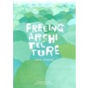 FREEING ARCHITECTURE