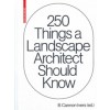 250 Things a Landscape Architect Should Know