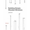 Building Simply. Wooden Windows