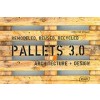 PALLETS 3.0. REMODELED, REUSED, RECYCLED
