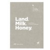 Land. Milk. Honey.