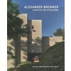 ALEXANDER BRENNER. A HOLISTIC ART OF BUILDING