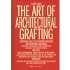 THE ART OF ARCHITECTURAL GRAFTING