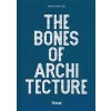 THE BONES OF ARCHITECTURE
