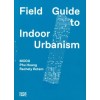 Field Guide to Indoor Urbanism
