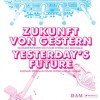 ZUKUNFT VON GESTERN - YESTERDAY'S FUTURE