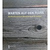 WARTEN AUF DEN FLUSS