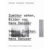 Seeing Zumthor - Zumthor Sehen