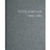 PETER ZUMTHOR 1985-2013