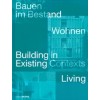 Building in Existing Contexts - Bauen im Bestand