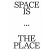 SPACE IS THE PLACE