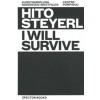 HITO STEYERL. I WILL SURVIVE