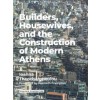 Builders, Housewives, and the Construction of Modern Athens