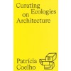 Curating Ecologies on Architecture