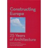 Constructing Europe. 25 Years of Architecture