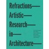 Refractions. Artistic Research in Architecture