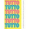 TUTTO, TUTTO, TUTTO… o quasi - Absolutely Everything… or Almost