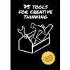 75 Tools for Creative Thinking