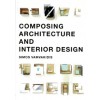 COMPOSING ARCHITECTURE AND INTERIOR DESIGN