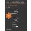 How to Create Better Ideas