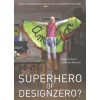 SUPERHERO OF DESIGNZERO?