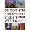 De zeventig beroemdste steden van de wereld