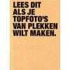 LEES DIT ALS JE TOPFOTO'S VAN PLEKKEN WILT MAKEN 