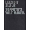 LEES DIT ALS JE TOPFOTO'S WILT MAKEN