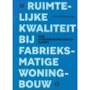 Ruimtelijke kwaliteit bij fabrieksmatige woningbouw