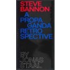 Steve Bannon. A Propaganda Retrospective
