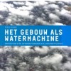 Het gebouw als watermachine