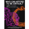 WHO CAN AFFORD TO BE CRITICAL?