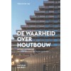 DE WAARHEID OVER HOUTBOUW