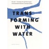 TRANSFORMING WITH WATER