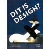 DIT IS DESIGN?