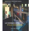 LE CORBUSIER'S VILLA SHODHAN