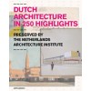 Dutch Architecture in 250 Highlights