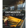 Ontwerpen aan het spoor