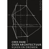 Cees Dam. Over architectuur.