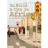 To Build a City in Africa