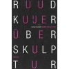 Ruud Kuijer Über Skulptur
