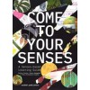 COME TO YOUR SENSES
